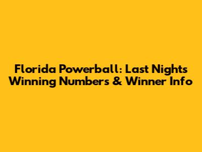 Florida Powerball: Last Night's Winning Numbers & Winner Info