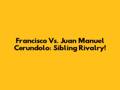 Francisco Vs. Juan Manuel Cerundolo: Sibling Rivalry!