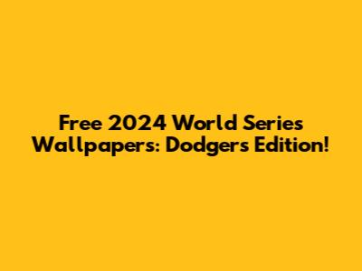 Free 2024 World Series Wallpapers: Dodgers Edition!