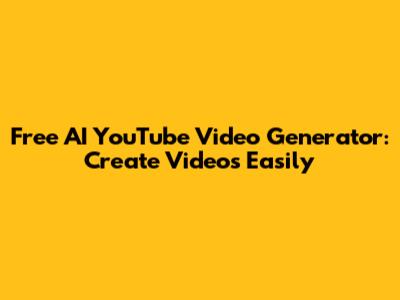 Free AI YouTube Video Generator: Create Videos Easily