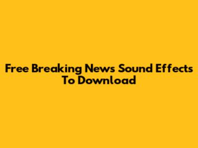 Free Breaking News Sound Effects To Download