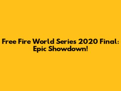 Free Fire World Series 2020 Final: Epic Showdown!