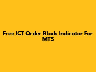 Free ICT Order Block Indicator For MT5