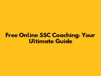 Free Online SSC Coaching: Your Ultimate Guide