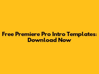 Free Premiere Pro Intro Templates: Download Now
