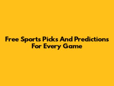 Free Sports Picks And Predictions For Every Game