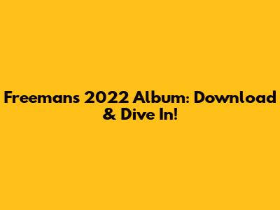 Freeman's 2022 Album: Download & Dive In!