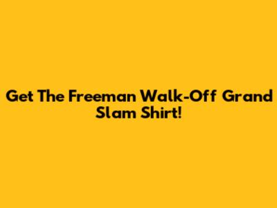 Get The Freeman Walk-Off Grand Slam Shirt!