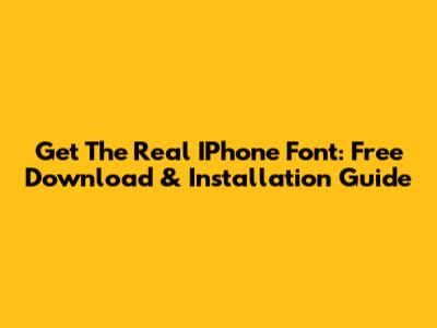 Get The Real IPhone Font: Free Download & Installation Guide