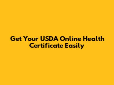 Get Your USDA Online Health Certificate Easily