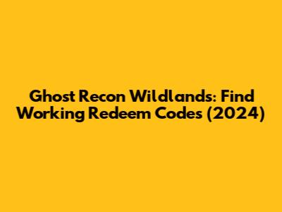Ghost Recon Wildlands: Find Working Redeem Codes (2024)