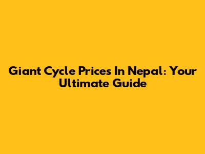 Giant Cycle Prices In Nepal: Your Ultimate Guide