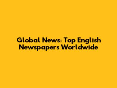 Global News: Top English Newspapers Worldwide