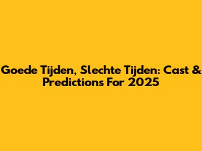 Goede Tijden, Slechte Tijden: Cast & Predictions For 2025