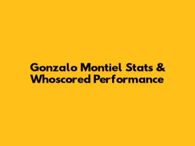 Gonzalo Montiel Stats & Whoscored Performance