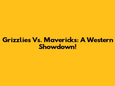 Grizzlies Vs. Mavericks: A Western Showdown!