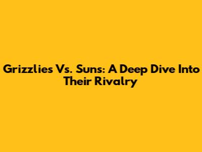 Grizzlies Vs. Suns: A Deep Dive Into Their Rivalry