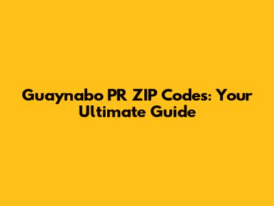 Guaynabo PR ZIP Codes: Your Ultimate Guide