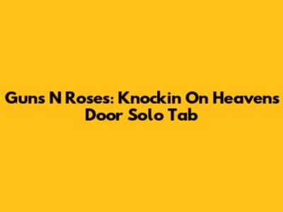 Guns N' Roses: Knockin' On Heaven's Door Solo Tab