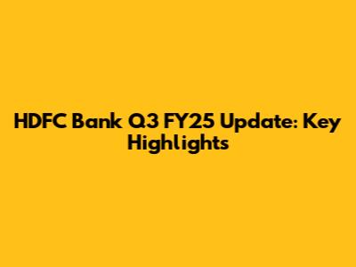 HDFC Bank Q3 FY25 Update: Key Highlights