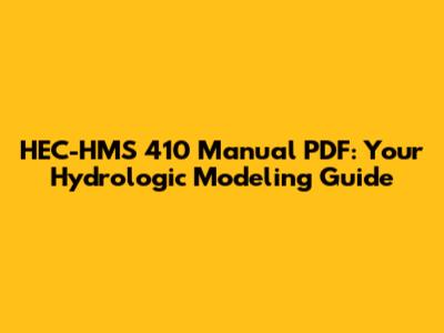 HEC-HMS 410 Manual PDF: Your Hydrologic Modeling Guide