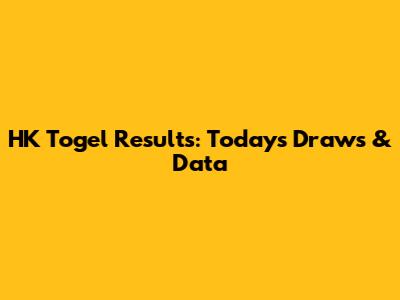HK Togel Results: Today's Draws & Data