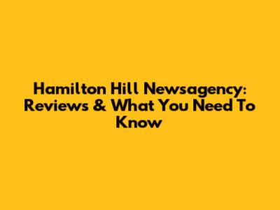 Hamilton Hill Newsagency: Reviews & What You Need To Know