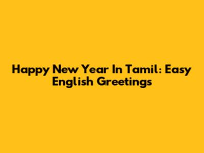 Happy New Year In Tamil: Easy English Greetings