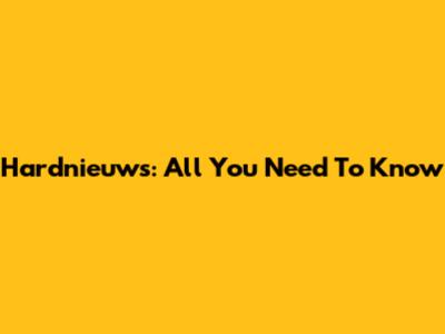 Hardnieuws: All You Need To Know