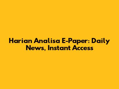 Harian Analisa E-Paper: Daily News, Instant Access