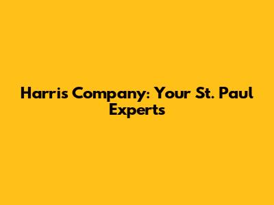 Harris Company: Your St. Paul Experts