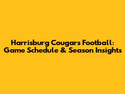 Harrisburg Cougars Football: Game Schedule & Season Insights