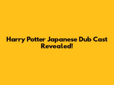 Harry Potter Japanese Dub Cast Revealed!