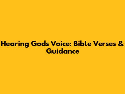 Hearing God's Voice: Bible Verses & Guidance