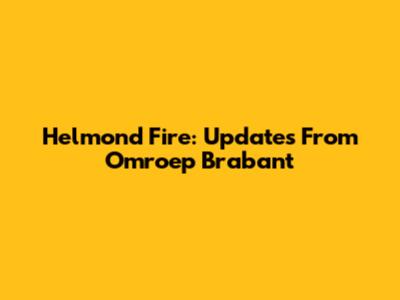 Helmond Fire: Updates From Omroep Brabant