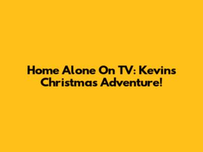 Home Alone On TV: Kevin's Christmas Adventure!