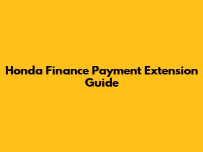 Honda Finance Payment Extension Guide