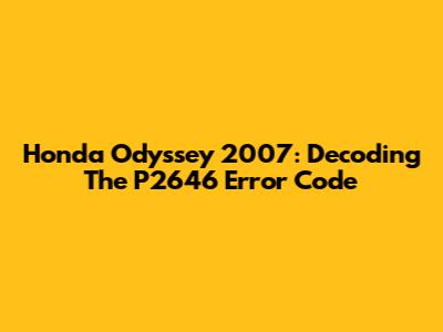 Honda Odyssey 2007: Decoding The P2646 Error Code