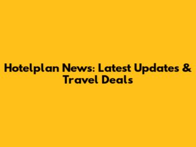 Hotelplan News: Latest Updates & Travel Deals
