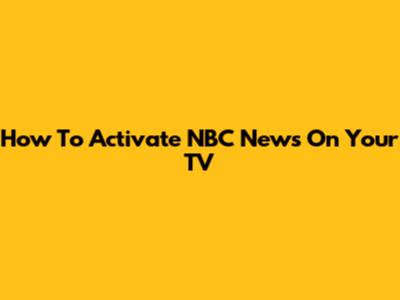 How To Activate NBC News On Your TV