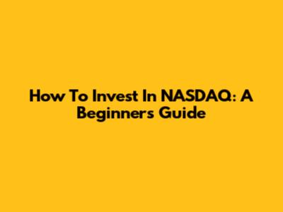 How To Invest In NASDAQ: A Beginner's Guide