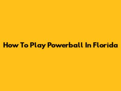 How To Play Powerball In Florida