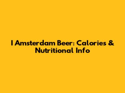 I Amsterdam Beer: Calories & Nutritional Info