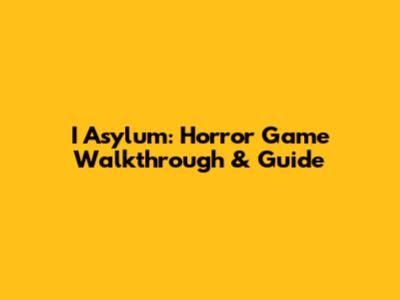 I Asylum: Horror Game Walkthrough & Guide