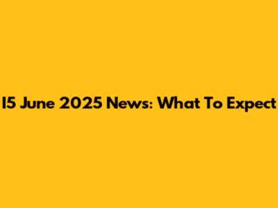 I5 June 2025 News: What To Expect