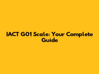 IACT G01 Scale: Your Complete Guide