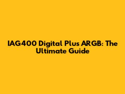 IAG400 Digital Plus ARGB: The Ultimate Guide