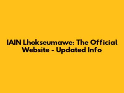 IAIN Lhokseumawe: The Official Website - Updated Info