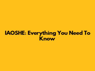 IAOSHE: Everything You Need To Know