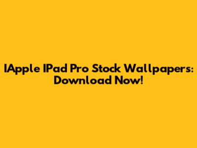 IApple IPad Pro Stock Wallpapers: Download Now!